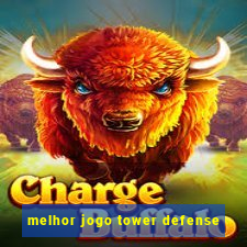 melhor jogo tower defense